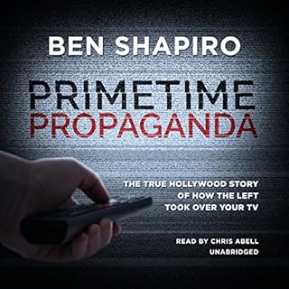 Primetime Propaganda Audiobook By Ben Shapiro cover art