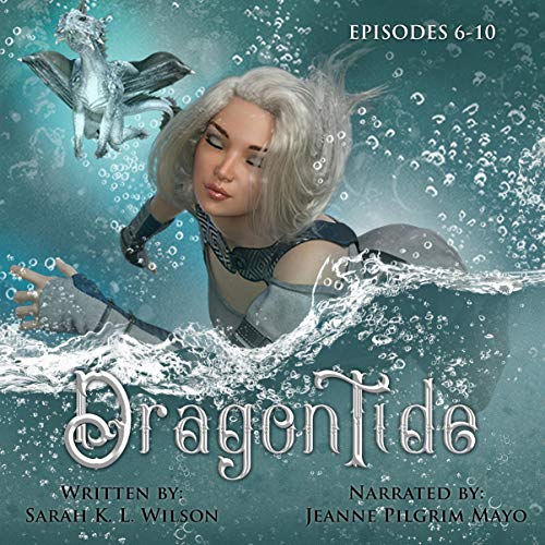 Dragon Tide: Episodes 6-10 Audiolibro Por Sarah K. L. Wilson arte de portada