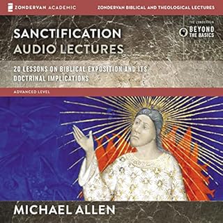 Sanctification: Audio Lectures Audiobook By Michael Allen cover art