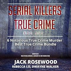 Serial Killers True Crime Box Set: 6 Notorious True Crime Murder Stories cover art