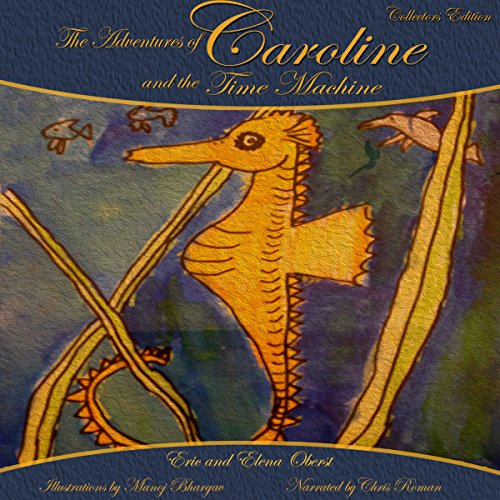 The Adventures of Caroline and the Time Machine Audiobook By Eric Oberst, Elena Oberst cover art