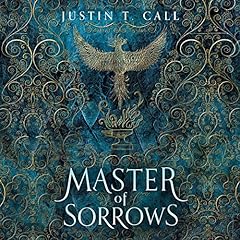 Master of Sorrows Audiobook By Justin Travis Call cover art