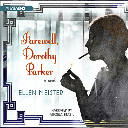 Farewell, Dorothy Parker Audiobook By Ellen Meister cover art