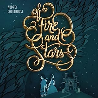 Of Fire and Stars Audiobook By Audrey Coulthurst cover art