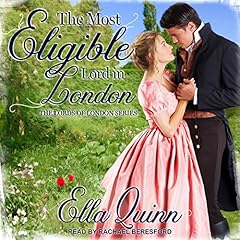 The Most Eligible Lord in London Audiobook By Ella Quinn cover art