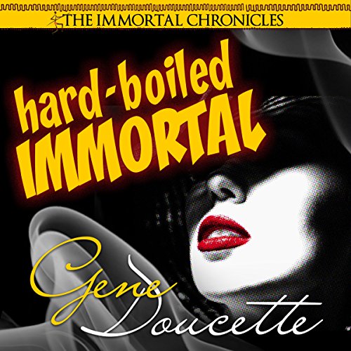 Hard-Boiled Immortal Audiobook By Gene Doucette cover art