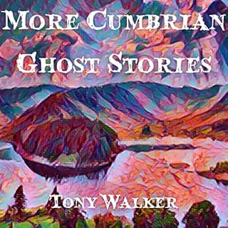 More Cumbrian Ghost Stories Audiobook By Tony Walker cover art