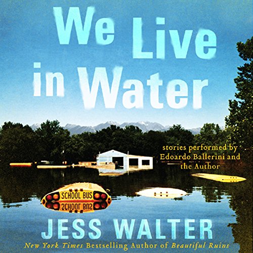 We Live in Water Audiobook By Jess Walter cover art