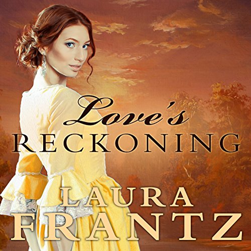 Love's Reckoning Audiobook By Laura Frantz cover art