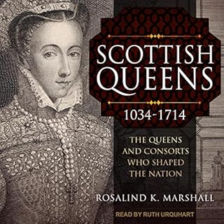 Scottish Queens, 1034-1714 Audiobook By Rosalind K. Marshall cover art