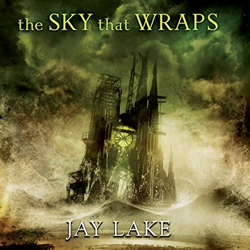 The Sky That Wraps Audiobook By Jay Lake cover art