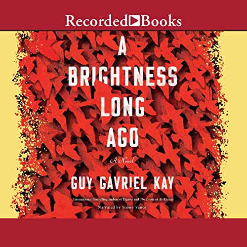 A Brightness Long Ago Audiobook By Guy Gavriel Kay cover art