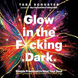 Glow in the F*cking Dark Audiobook By Tara Schuster cover art