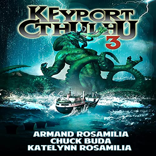 Keyport Cthulhu 3 Audiolivro Por Armand Rosamilia, Chuck Buda, Katelynn Rosamilia capa