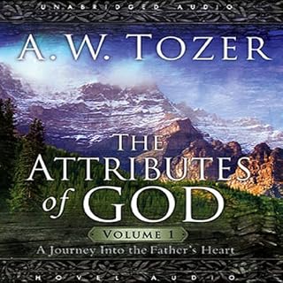 Attributes of God, Volume 1 Audiobook By A. W. Tozer cover art