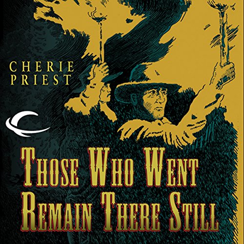 Those Who Went Remain There Still Audiolibro Por Cherie Priest arte de portada