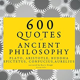 600 Quotes of Ancient Philosophy Audiobook By Plato, Aristotle, Buddha, Epictetus, Confucius, Marcus Aurelius cover art