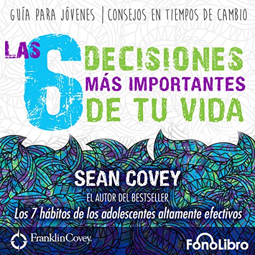 Las 6 Decisiones Mas Importantes de tu Vida [The 6 Most Important Decisions You'll Ever Make] Audiobook By Sean Covey cover a