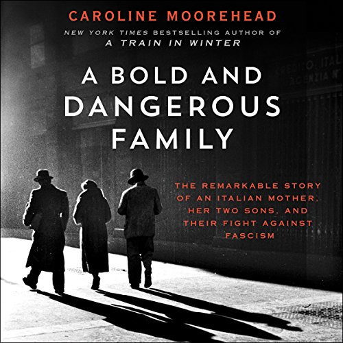 A Bold and Dangerous Family Audiobook By Caroline Moorehead cover art