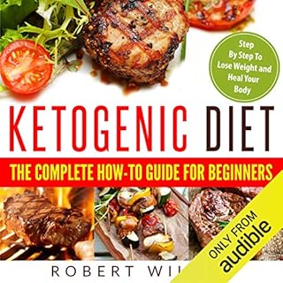 Ketogenic Diet: The Complete How-To Guide for Beginners Audiobook By Robert Wilson cover art