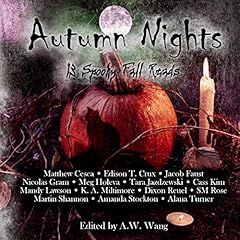 Autumn Nights Audiolibro Por Cass Kim, Edison T. Crux, Matthew Cesca, Jacob Faust, Mandy Lawson, K.A. Militimore, Alana Turner, Martin Shannon, Amanda Stockton, Nicolas Gram, Meg Holeva, Tara Jazdzewski, Dixon Reuel, S.M. Rose arte de portada