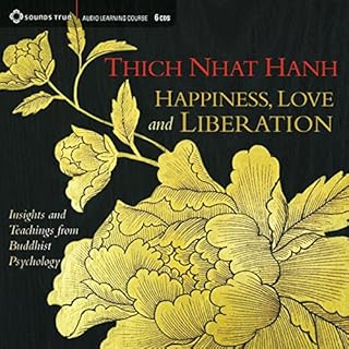 Happiness, Love, and Liberation Audiobook By Thích Nhất Hạnh cover art