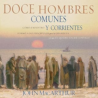 Doce Hombres Comunes y Corrientes [Twelve Ordinary Men] Audiobook By John MacArthur cover art