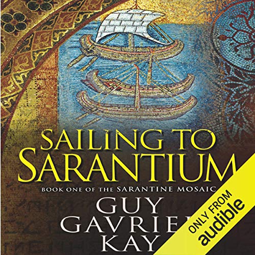 Sailing to Sarantium Audiobook By Guy Gavriel Kay cover art