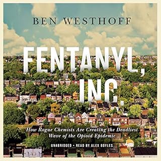 Fentanyl, Inc. Audiobook By Ben Westhoff cover art