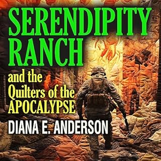 Serendipity Ranch and the Quilters of the Apocalypse Audiobook By Diana E. Anderson cover art