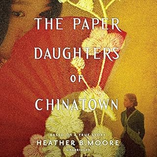 The Paper Daughters of Chinatown Audiobook By Heather B. Moore cover art