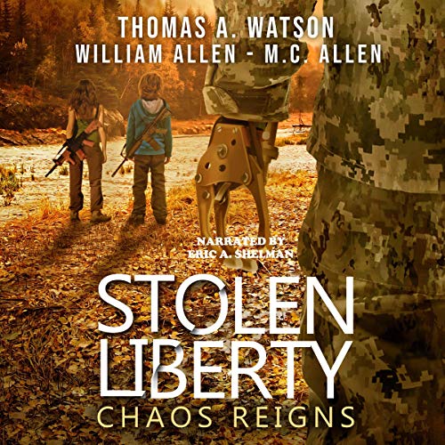 Stolen Liberty: Chaos Reigns Audiobook By THOMAS A. WATSON, WILLIAM ALLEN, M.C. ALLEN cover art