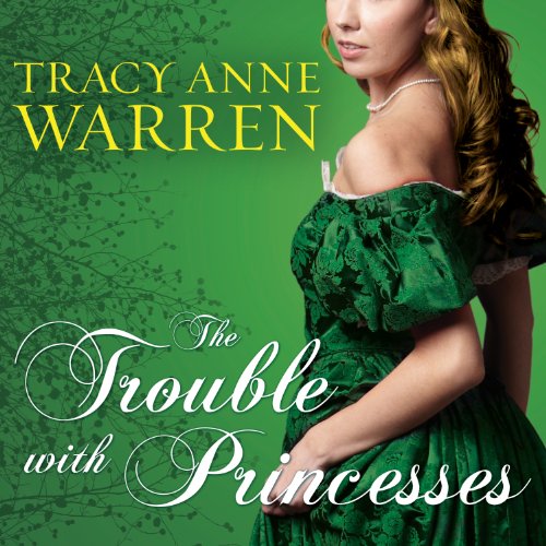 The Trouble with Princesses Audiobook By Tracy Anne Warren cover art