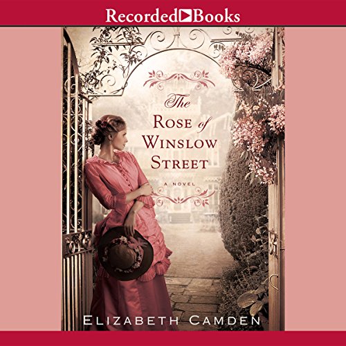 The Rose of Winslow Street Audiobook By Elizabeth Camden cover art