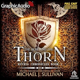 The Rose and the Thorn (Dramatized Adaptation) Audiobook By Michael J. Sullivan cover art