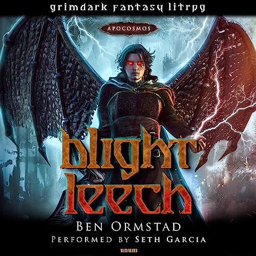 Blight Leech - A Grimdark Fantasy LitRPG Audiobook By Ben Ormstad, Apocosmos Multiverse cover art