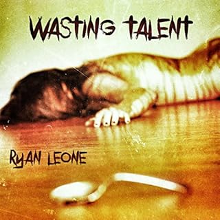 Wasting Talent Audiobook By Ryan Leone cover art