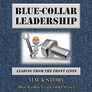 Blue-Collar Leadership Audiobook By Mack Story cover art