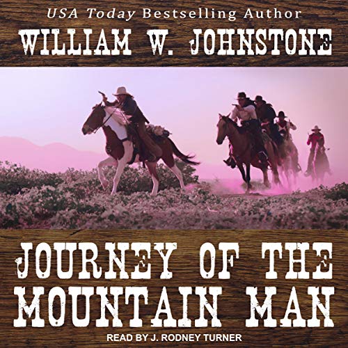 Journey of the Mountain Man Audiobook By William W. Johnstone cover art