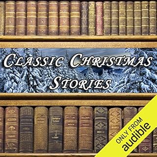 Classic Christmas Stories Audiobook By Hans Christian Andersen, Louisa May Alcott, Henry Wadsworth Longfellow, L. Frank Baum,