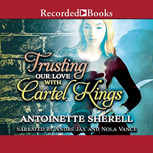 Trusting Our Love with Cartel Kings Audiolibro Por Antoinette Sherell arte de portada