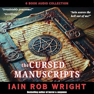 The Cursed Manuscripts: Books 1-6 Audiobook By Iain Rob Wright cover art