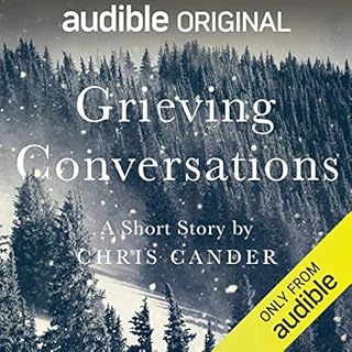 Grieving Conversations Audiobook By Chris Cander cover art