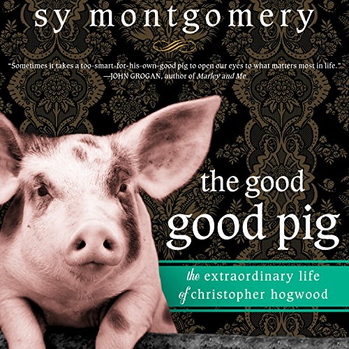 The Good Good Pig Audiolibro Por Sy Montgomery arte de portada