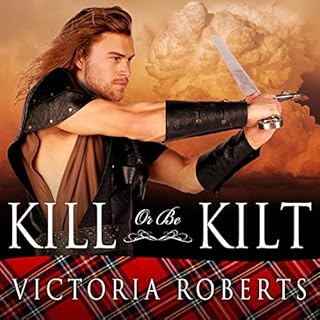 Kill or Be Kilt Audiobook By Victoria Roberts cover art