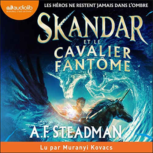 Skandar et le cavalier fantôme Audiobook By A.F. Steadman, Alice Delarbre - traductrice cover art