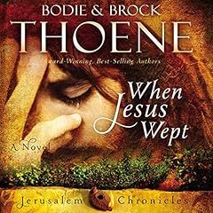 When Jesus Wept Audiobook By Bodie Thoene, Brock Thoene cover art