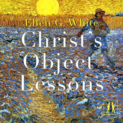 Christ's Object Lessons Audiobook By Ellen G. White cover art