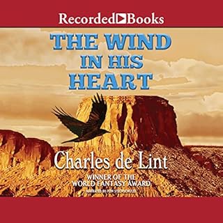 The Wind in His Heart Audiobook By Charles de Lint cover art