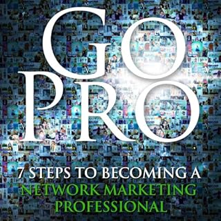 Go Pro - 7 Steps to Becoming a Network Marketing Professional Audiobook By Eric Worre cover art